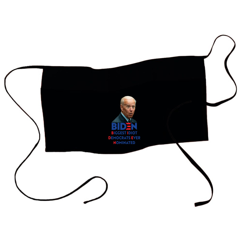 Biden Biggest Idiot Democrats Ever Nominated Waist Apron by cm-arts | Artistshot