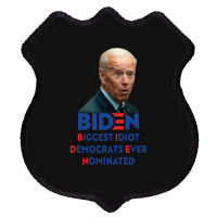 Biden Biggest Idiot Democrats Ever Nominated Shield Patch | Artistshot