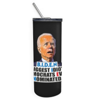 Biden Biggest Idiot Democrats Ever Nominated Skinny Tumbler | Artistshot