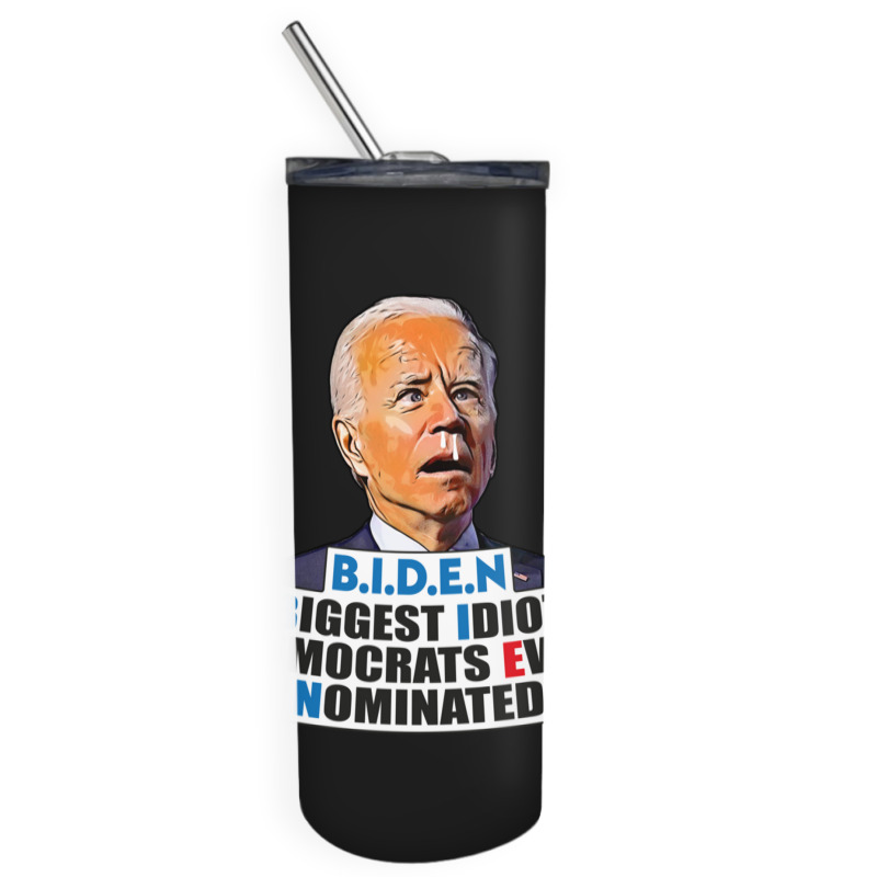 Biden Biggest Idiot Democrats Ever Nominated Skinny Tumbler by cm-arts | Artistshot