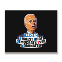 Biden Biggest Idiot Democrats Ever Nominated Metal Print Horizontal | Artistshot