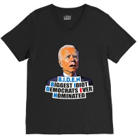 Biden Biggest Idiot Democrats Ever Nominated V-neck Tee | Artistshot