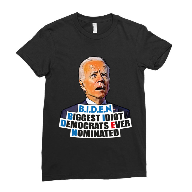 Biden Biggest Idiot Democrats Ever Nominated Ladies Fitted T-Shirt by cm-arts | Artistshot