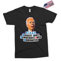 Biden Biggest Idiot Democrats Ever Nominated Exclusive T-shirt | Artistshot