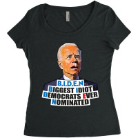 Biden Biggest Idiot Democrats Ever Nominated Women's Triblend Scoop T-shirt | Artistshot