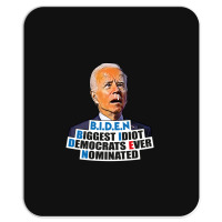 Biden Biggest Idiot Democrats Ever Nominated Mousepad | Artistshot