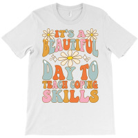 It's A Beautiful Day To Teach Coping Skills School Counselor Sweatshir T-shirt | Artistshot