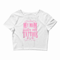 My Mom Hates My Tattoos Ink Gun Machine Crown Artist Love Tank Top Crop Top | Artistshot