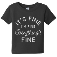 Its Fine Im Fine Everythings Fine Long Sleeve T Shirt Baby Tee | Artistshot