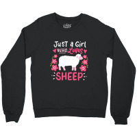 Sheep Just A Girl Who Loves Sheep Gift For Sheep Lovers Crewneck Sweatshirt | Artistshot