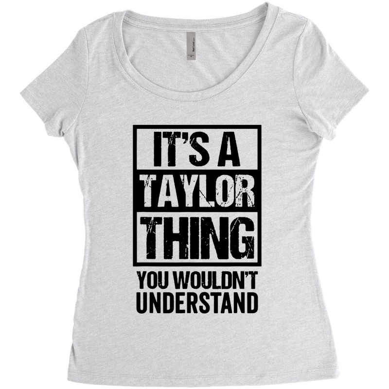 It's A Taylor Thing You Wouldn't Understand Women's Triblend Scoop T-shirt by ardylanda | Artistshot