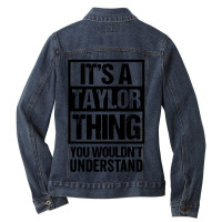 It's A Taylor Thing You Wouldn't Understand Ladies Denim Jacket | Artistshot