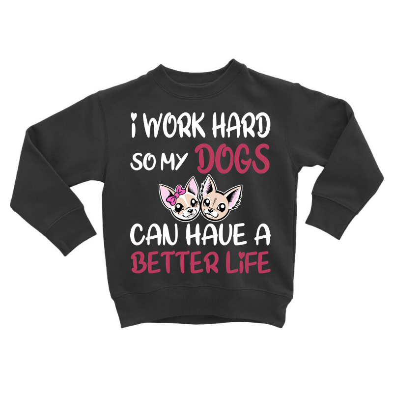 I Work Hard For Women Toddler Sweatshirt by Kanmopsuk45 | Artistshot