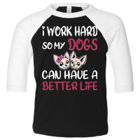 I Work Hard For Women Toddler 3/4 Sleeve Tee | Artistshot