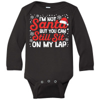 I'm Not Santa But You Can Still Sit On My Lap Christmas Pjs Sweatshirt Long Sleeve Baby Bodysuit | Artistshot