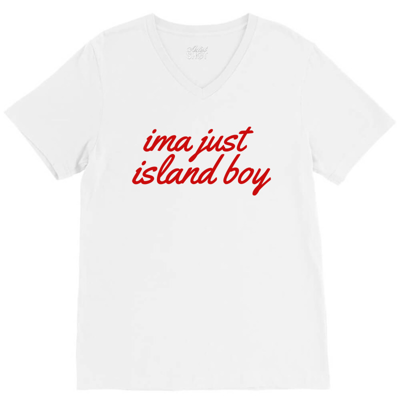 Ima Just Island Boy V-Neck Tee by Brownbubbles | Artistshot