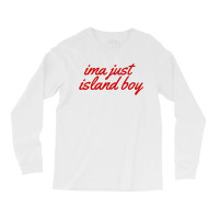 Ima Just Island Boy Long Sleeve Shirts | Artistshot