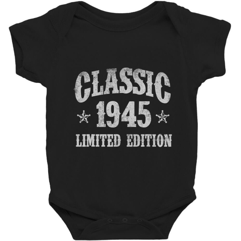 Classic 1945 Limited Edition Year Of Birth Birthday Baby Bodysuit by cm-arts | Artistshot