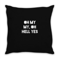 Oh My My Throw Pillow | Artistshot