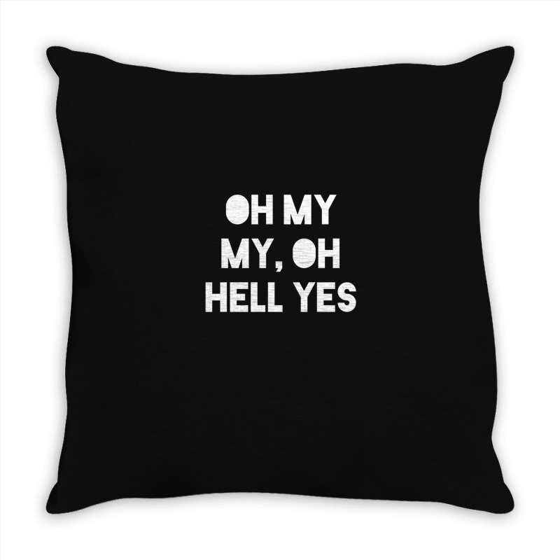 Oh My My Throw Pillow | Artistshot