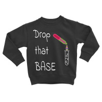 Drop That Base! Toddler Sweatshirt | Artistshot