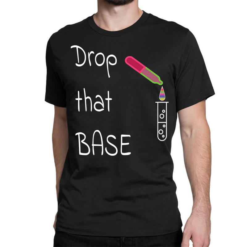 Drop That Base! Classic T-shirt | Artistshot