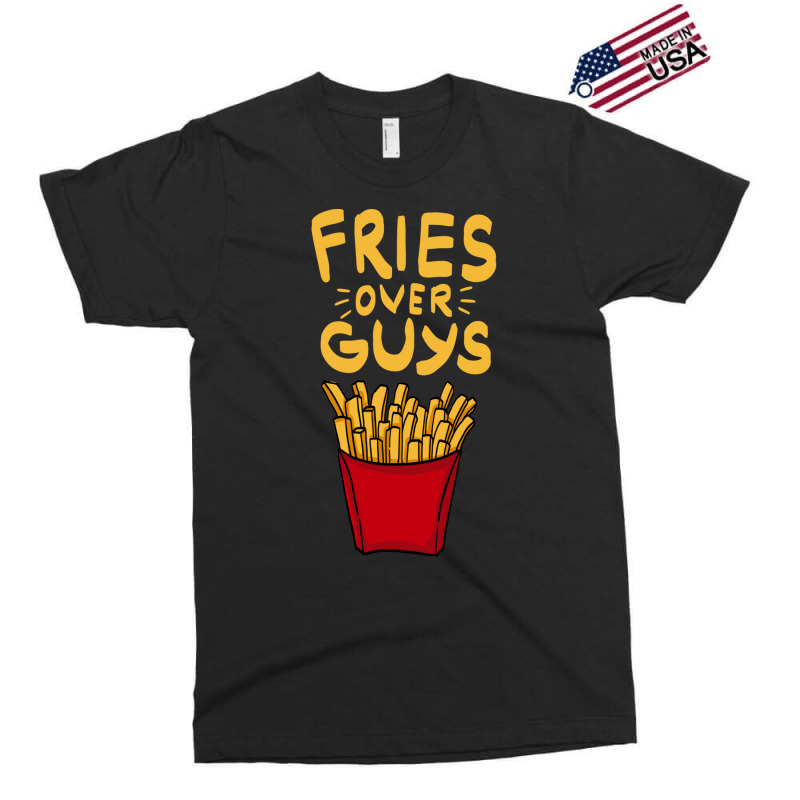 Fries Over Guys! Dear Fries Instead Of Men Exclusive T-shirt by SilverSollida | Artistshot