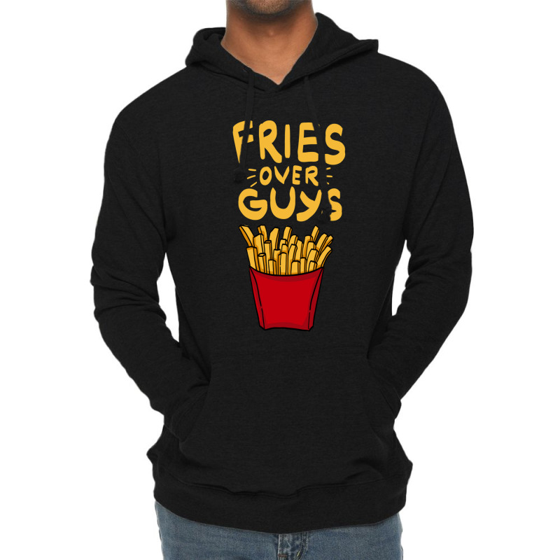 Fries Over Guys! Dear Fries Instead Of Men Lightweight Hoodie by SilverSollida | Artistshot