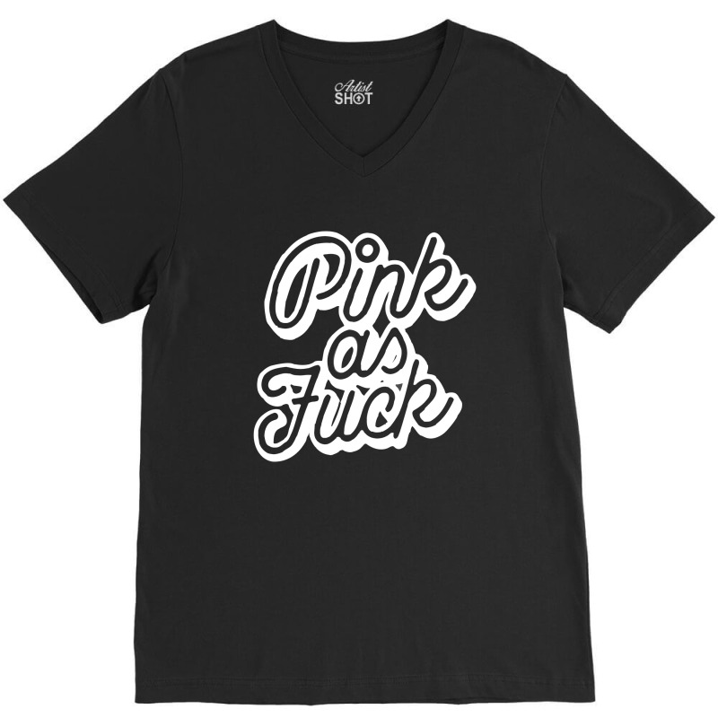 Pink As Fuck [tb] V-neck Tee | Artistshot