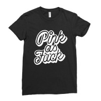 Pink As Fuck Ladies Fitted T-shirt | Artistshot