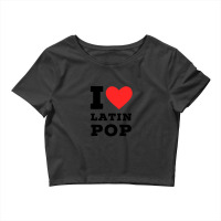 I Love Latin Pop Crop Top | Artistshot