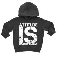 Attitude Is Everything - Inspirational Quote Gift - White Lettering - Toddler Hoodie | Artistshot