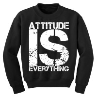 Attitude Is Everything - Inspirational Quote Gift - White Lettering - Youth Sweatshirt | Artistshot