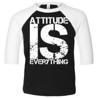 Attitude Is Everything - Inspirational Quote Gift - White Lettering - Toddler 3/4 Sleeve Tee | Artistshot