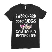 I Work Hard So My Dog Can Have A Better Life (2) Ladies Fitted T-shirt | Artistshot