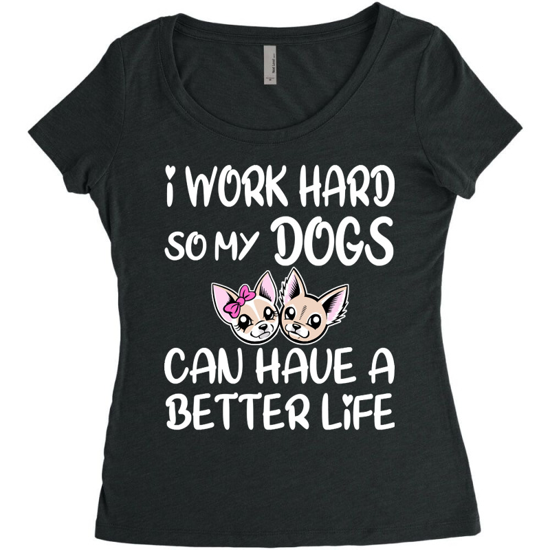 I Work Hard So My Dog Can Have A Better Life (2) Women's Triblend Scoop T-shirt by Kanmopsuk45 | Artistshot