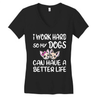 I Work Hard So My Dog Can Have A Better Life (2) Women's V-neck T-shirt | Artistshot