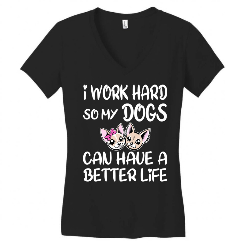 I Work Hard So My Dog Can Have A Better Life (2) Women's V-Neck T-Shirt by Kanmopsuk45 | Artistshot