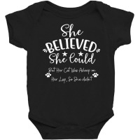 She Believed She Could, But Her Cat Was Asleep On Her Lap T Shirt Baby Bodysuit | Artistshot