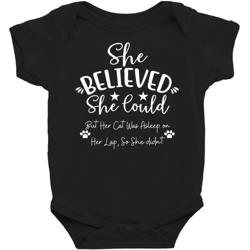 She Believed She Could, But Her Cat Was Asleep On Her Lap T Shirt Baby Bodysuit | Artistshot