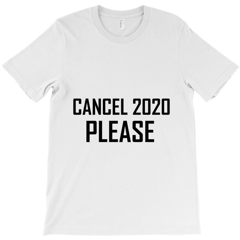 Cancel 2020 Please T-Shirt by gemuruhe | Artistshot