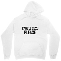 Cancel 2020 Please Unisex Hoodie | Artistshot