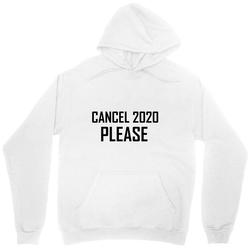 Cancel 2020 Please Unisex Hoodie by gemuruhe | Artistshot