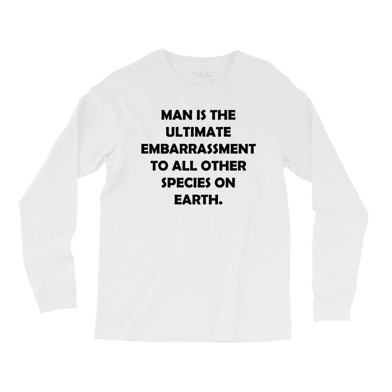 Man Is The Ultimate Embarrassment [tw] Long Sleeve Shirts | Artistshot