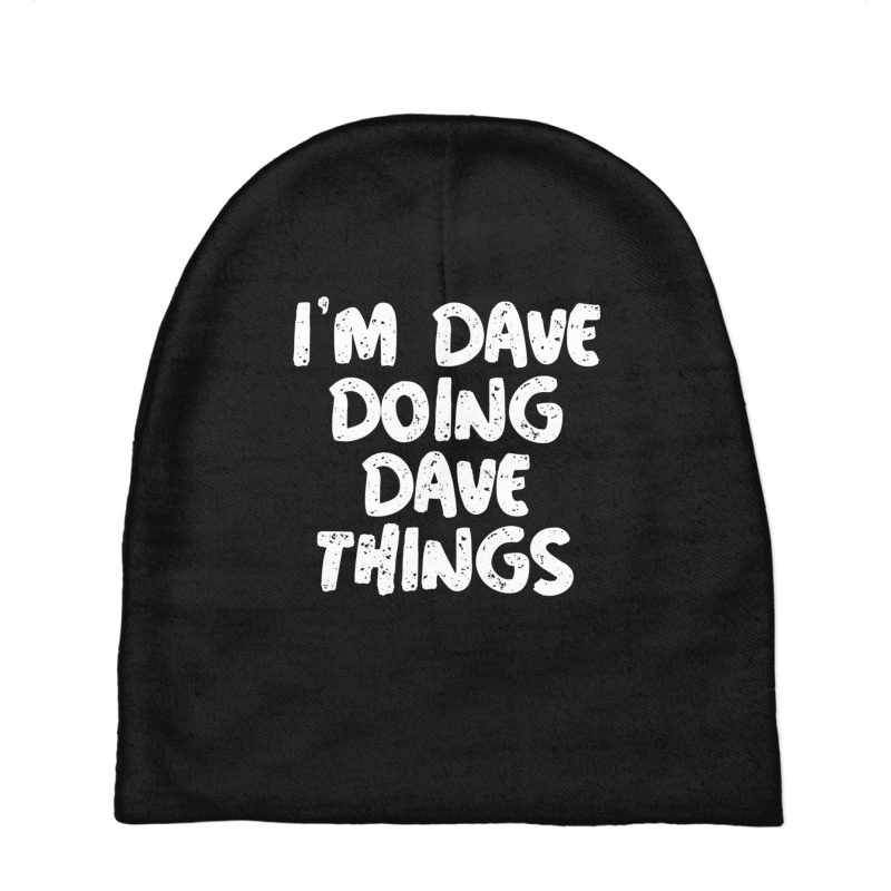 I'm Dave Doing Dave Things Baby Beanies | Artistshot