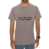 You're The Grace To My Frankie Grace And Frankie Vintage T-shirt | Artistshot