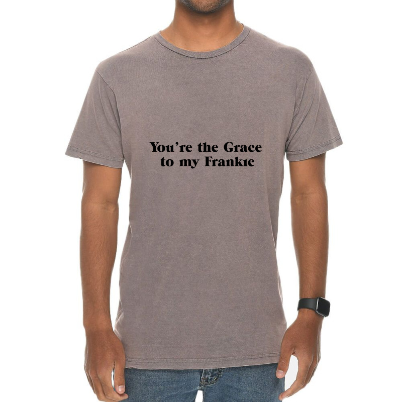 You're The Grace To My Frankie Grace And Frankie Vintage T-Shirt by gemuruhe | Artistshot