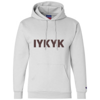 Iykyk If You Know You Know Champion Hoodie | Artistshot