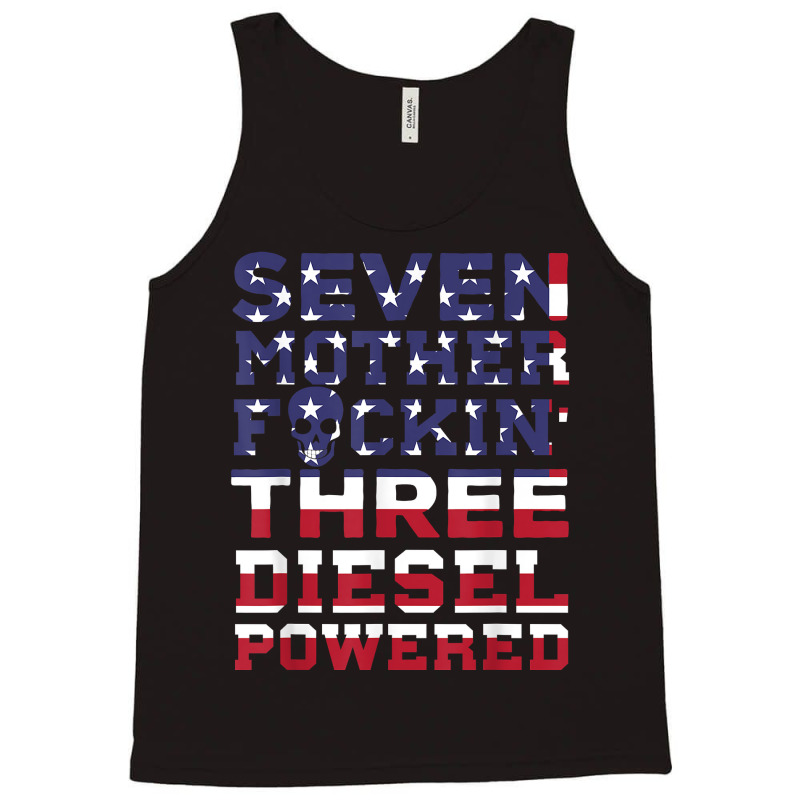 Seven Mother Fuckin Three Diesel Powered Tank Top by LilaFrancine | Artistshot