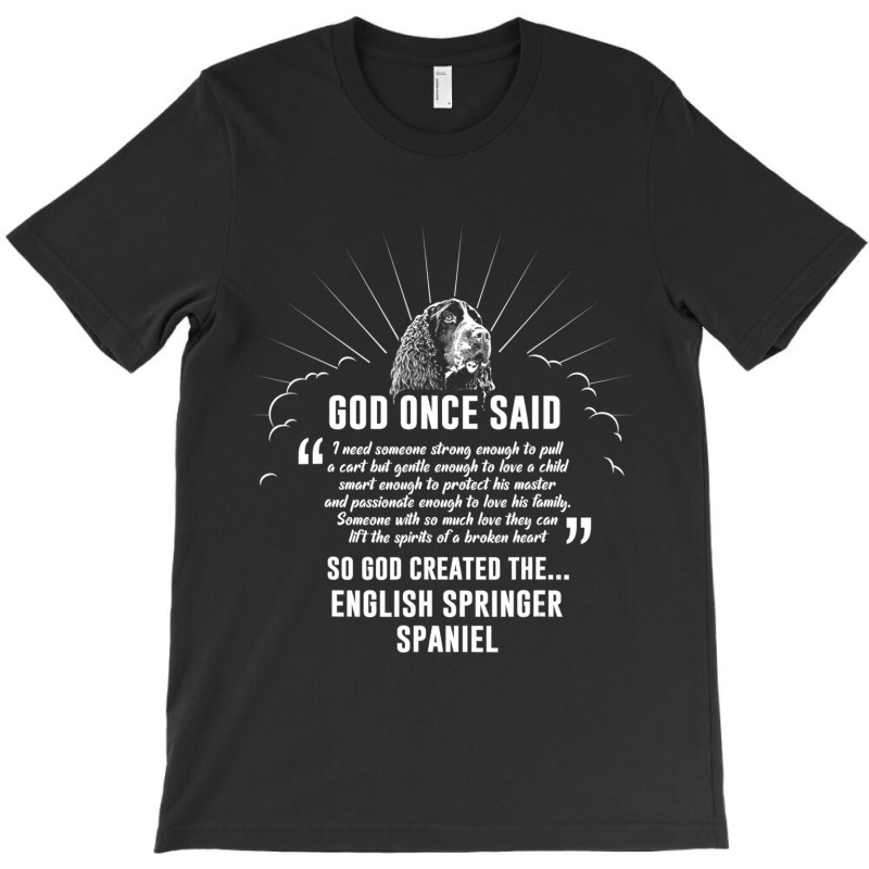 God Once Said English Springer Spaniel Dog T-shirt | Artistshot